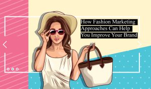 Effective Marketing Strategies for Fashion Brands Unveiled
