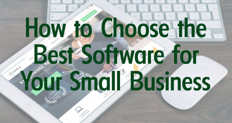 How to Choose the Right Software for Your Personal or Business Needs
