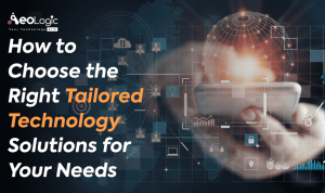 How to Choose the Right Technology Solutions for Your Needs