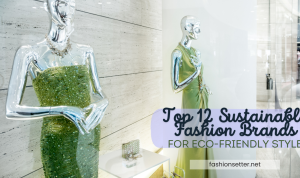 Best Sustainable Fashion Brands Review Unveiled Today