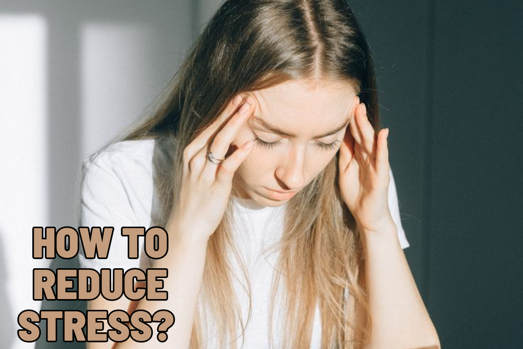 Best Strategies To Reduce Stress In Your Life