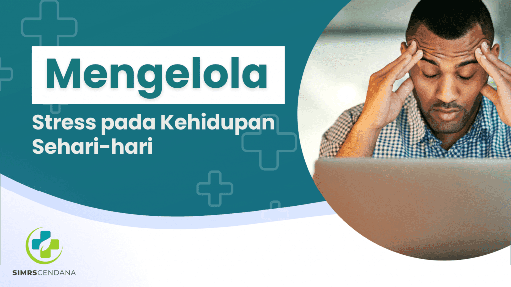 Cara Mengelola Stres Dalam Kehidupan Sehari-Hari