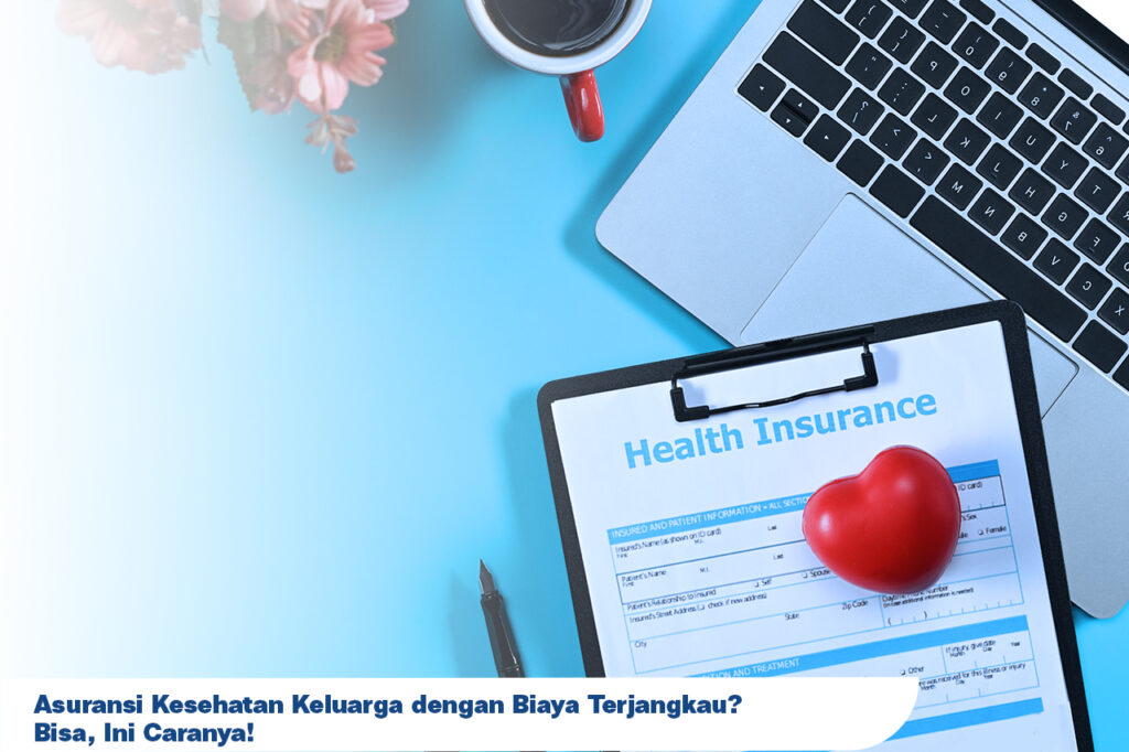 Perbandingan Biaya Asuransi Kesehatan Terbaik Untuk Keluarga